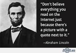Don't Believe Everything You Read On The Internet | Lincoln quotes ...